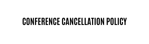 conference CANCELLATION POLICY